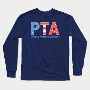 Physical Therapy Assistant 4th of July Patriotic Long Sleeve T-Shirt